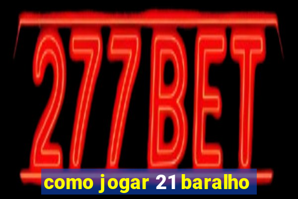 como jogar 21 baralho